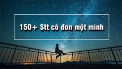  Tổng hợp 150+ Stt cô đơn một mình | Caption, status buồn 2021 