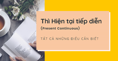  Thì Hiện Tại Tiếp Diễn trong tiếng Anh - Công thức, cách dùng, bài tập 