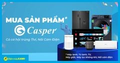  Mua TV, tủ lạnh, máy lạnh, máy giặt,... Casper có cơ hội trúng TV, nồi cơm điện cực hấp dẫn 
