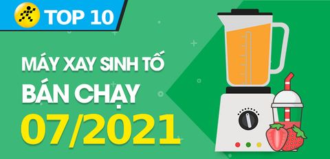Top 10 Máy xay sinh tố bán chạy nhất tháng 7/2021 tại Trung Tâm Bảo Hành