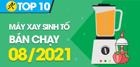 Top 10 Máy xay sinh tố bán chạy nhất tháng 8/2021 tại Trung Tâm Bảo Hành