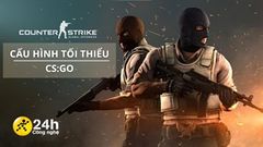  Cấu hình tối thiểu chơi CS:GO mới nhất cho PC Windows, Mac và Lunix, game thủ không nên bỏ qua 