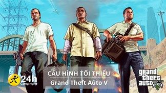 Cấu hình tối thiểu chơi Grand Theft Auto V (GTA 5) mới nhất, game thủ thích tự do khám phá không nên bỏ lỡ