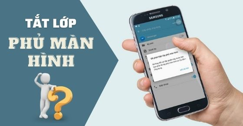 Cách tắt lớp phủ màn hình trên điện thoại Samsung, OPPO, Huawei, Sony