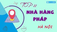  Top 11 nhà hàng Pháp ở Hà Nội view đẹp nổi tiếng ngon chất lượng nhất 