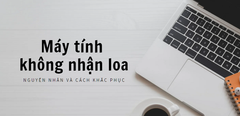  Máy tính không nhận loa – Nguyên nhân và cách khắc phục chi tiết 