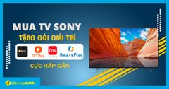  Mua tivi Sony nhận ngay bộ giải trí cực hấp dẫn 