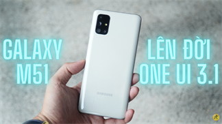 Đánh giá Samsung Galaxy M51 cập nhật One UI 3.1: Hiệu năng được cải thiện, pin trâu hơn và có nhiều tính năng mới