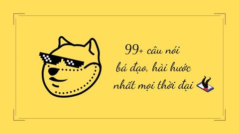 99+ Những câu nói bá đạo, hài hước nhất | Câu nói bá đạo nhất mọi thời đại