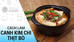  2 Cách nấu canh kim chi thịt bò Hàn Quốc chuẩn vị nóng hổi cực đơn giản 