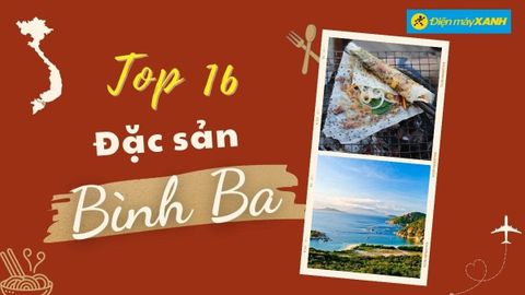 Top 16 món ăn đặc sản Bình Ba, mua làm nổi tiếng thơm ngon, lạ vị