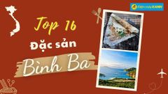  Top 16 món ăn đặc sản Bình Ba, mua làm nổi tiếng thơm ngon, lạ vị 