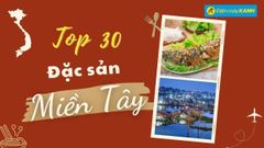  Top 30 món ăn đặc sản miền Tây Nam Bộ ngon nổi tiếng nhất định phải thử 