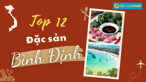 Top 12 món ăn đặc sản Bình Định nổi tiếng mà bạn không nên bỏ lỡ