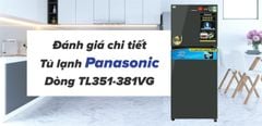  Đánh giá dòng tủ lạnh diệt khuẩn 99.99% Panasonic TL351-381V mới 2021 