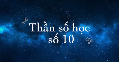 Ý nghĩa thần số học số 10: Linh hoạt, dễ thích nghi, thay đổi