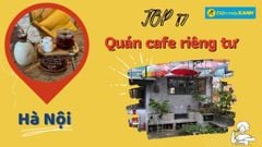  Top 17 quán cafe kín đáo ở Hà Nội không gian riêng tư hẹn hò ngày 20/10 