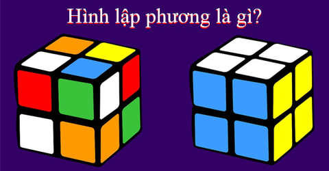 Hình lập phương là gì? Có bao nhiêu cạnh? Cách vẽ hình lập phương