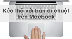  Kích hoạt tính năng kéo thả bằng ba ngón tay trên Macbook 
