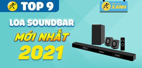 Top 9 loa thanh (Soundbar) mới nhất 2021, đáng mua nhất trong dịp Tết này
