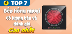  Top 7 Bếp hồng ngoại có số bán và lượt đánh giá cao nhất Điện máy XANH 