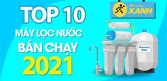  Top 10 máy lọc nước RO bán chạy nhất năm 2021 tại Trung Tâm Bảo Hành 
