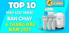  Top 10 Máy lọc nước R.O bán chạy nhất 6 tháng đầu năm 2021 tại Trung Tâm Bảo Hành 