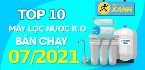 Top 10 Máy lọc nước R.O bán chạy nhất tháng 7/2021 tại Trung Tâm Bảo Hành