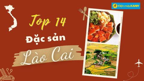 Top 14 món ăn đặc sản Lào Cai nổi tiếng mà bạn nên nếm thử khi ghé qua