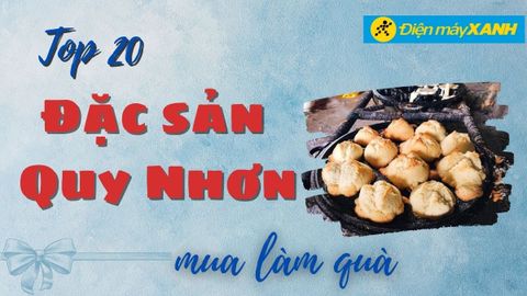 Top 20 đặc sản Quy Nhơn làm quà tặng nổi tiếng thơm ngon ăn mê say