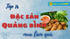  Top 16 đặc sản Quảng Bình làm quà tặng nổi tiếng thơm ngon 