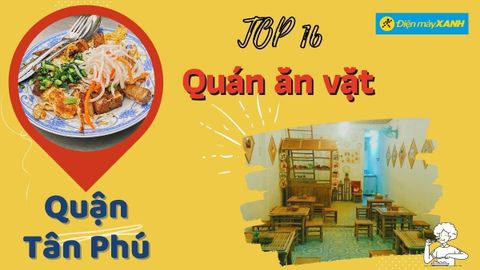 Top 16 địa điểm quán ăn vặt quận Tân Phú ngon rẻ chất lượng nhất