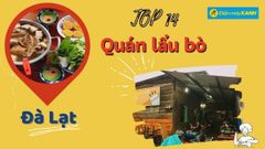  Top 14 quán lẩu bò ngon ở Đà Lạt giá rẻ chất lượng lâu đời nổi tiếng nhất 