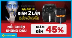  Ngày đen tối - Nồi chiên không dầu giảm vô đối đến 45%, coupon giảm thêm hấp dẫn. Mua ngay! 