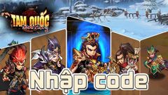  Code Tam Quốc Tranh Phong mới nhất | Cách nhập code 