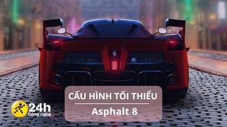 Cấu hình tối thiểu chơi Asphalt 9 mới nhất cho iOS, Android và Windows, triệu hồi tín đồ yêu thích đua xe nào