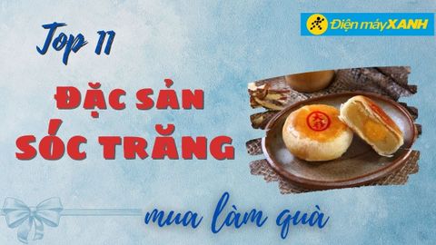 Top 11 đặc sản Sóc Trăng làm quà nổi tiếng thơm ngon khó cưỡng