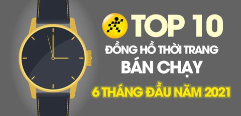 Top 10 Đồng hồ thời trang bán chạy nhất 6 tháng đầu năm 2021 tại Trung tâm bảo hành