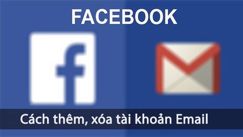 Cách thêm, thay đổi, xoá tài khoản email chính trên Facebook cá nhân