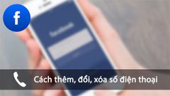  Cách thêm, đổi số điện thoại trên Facebook đơn giản, an toàn 