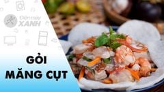  2 cách làm gỏi măng cụt tôm thịt đặc sản Nam Bộ cực ngon 