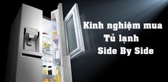  Kinh nghiệm chọn mua tủ lạnh side by side tốt nhất cho gia đình 