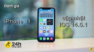 Đánh giá iPhone 11 cập nhật iOS 14.5.1: Liệu lời đồn giảm hiệu năng và pin trong truyền thuyết là có thật?