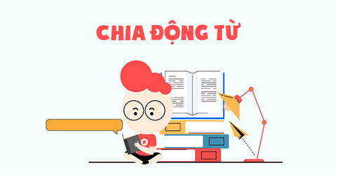 Cách chia động từ trong tiếng Anh: Quy tắc, ví dụ, bài tập có đáp án