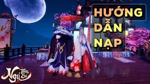 6 Cách nạp Ngự Thần Sư an toàn, nhanh chóng
