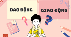 Dao động hay giao động, từ nào mới là đúng chính tả? Cách dùng đúng 