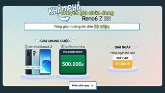 Cùng tham gia 'Khám phá chuyên gia chân dung Reno6 Z 5G', biết đâu may mắn ẵm luôn điện thoại xịn về nhà thì sao