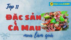  Top 11 đặc sản Cà Mau làm quà tặng nổi tiếng thơm ngon, hấp dẫn 
