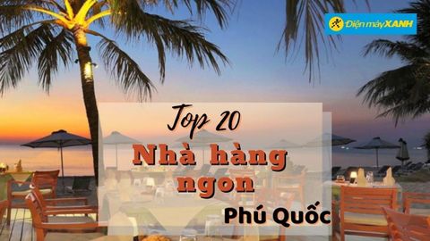 Top 20 nhà hàng Phú Quốc ngon view đẹp nổi tiếng chất lượng nhất