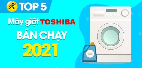 Top 5 máy giặt Toshiba bán chạy nhất năm 2021 tại Điện máy XANH